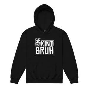 Be Kind Bruh youth hoodie — bold streetwear mental health message — Drip Delinquent